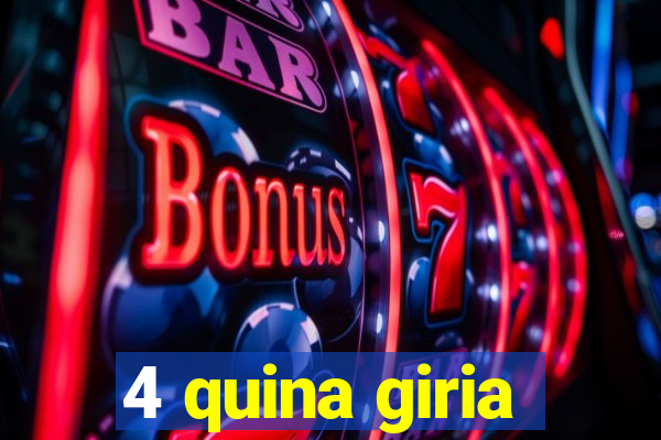 4 quina giria